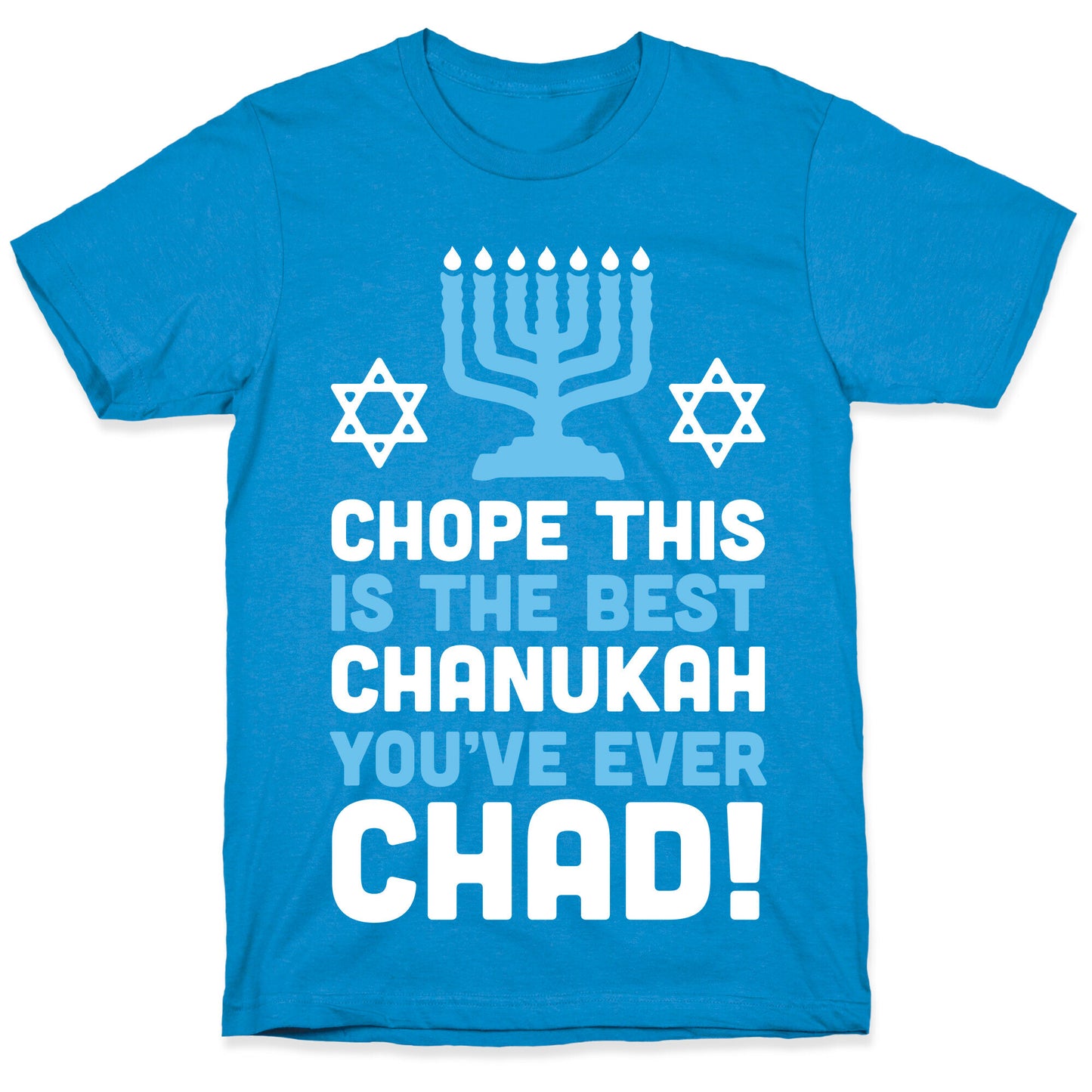 Chope This is The Best Chanukah You've Ever Chad T-Shirt