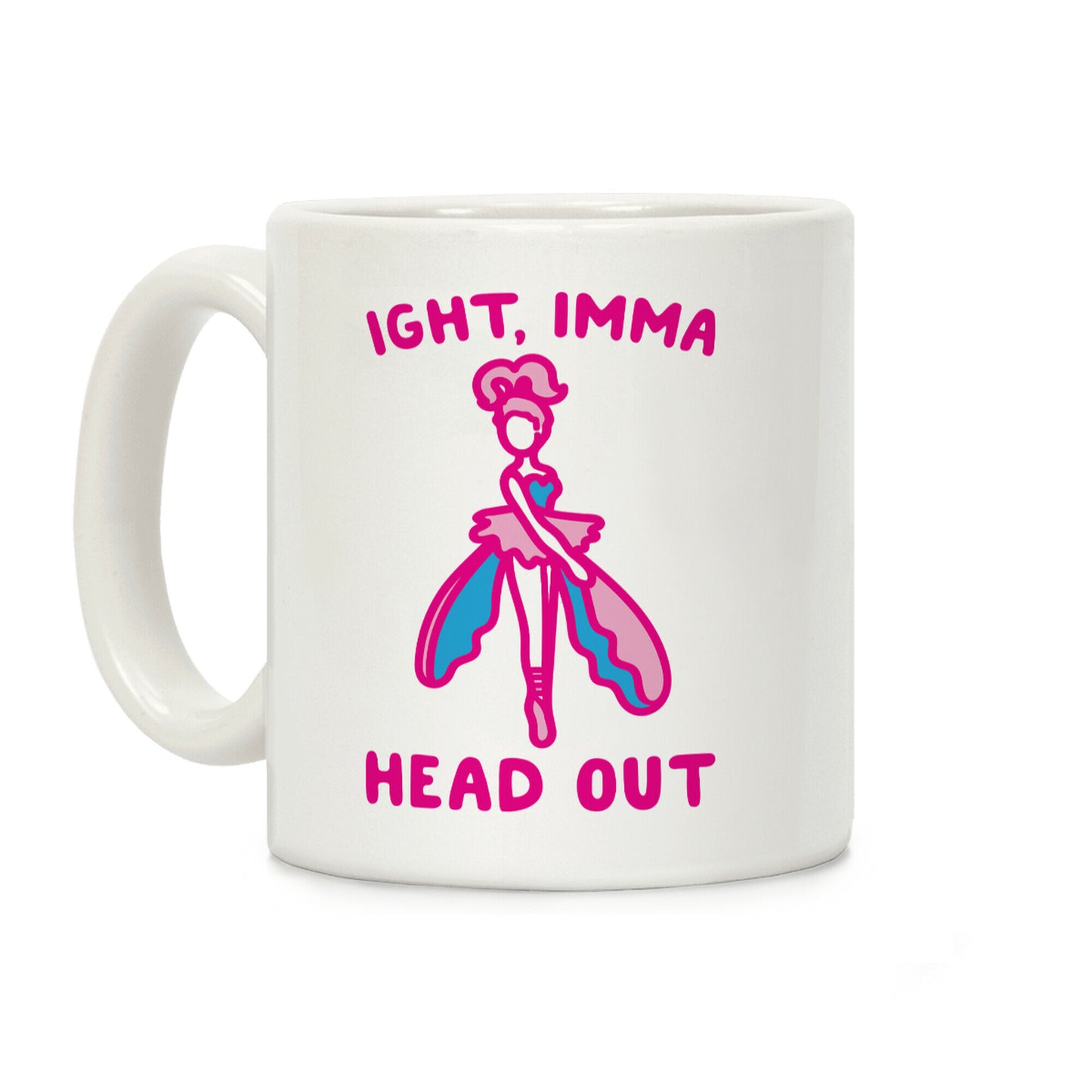 Ight Imma Head Out Skydancer Parody Coffee Mug