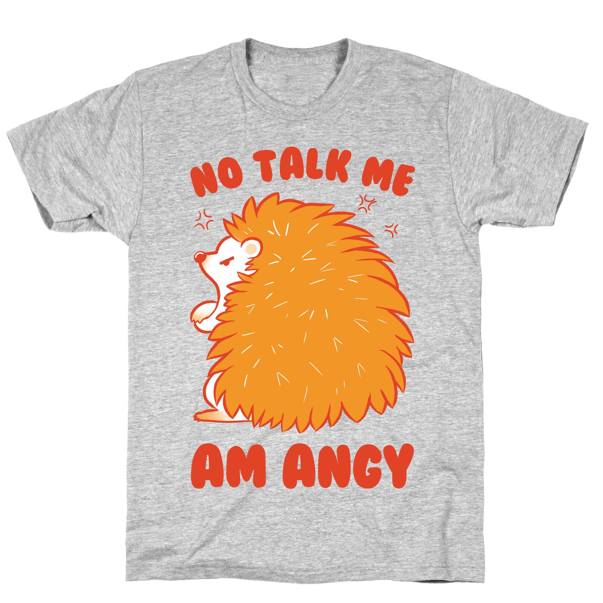 No Talk Me Am Angy Hedgehog T-Shirt