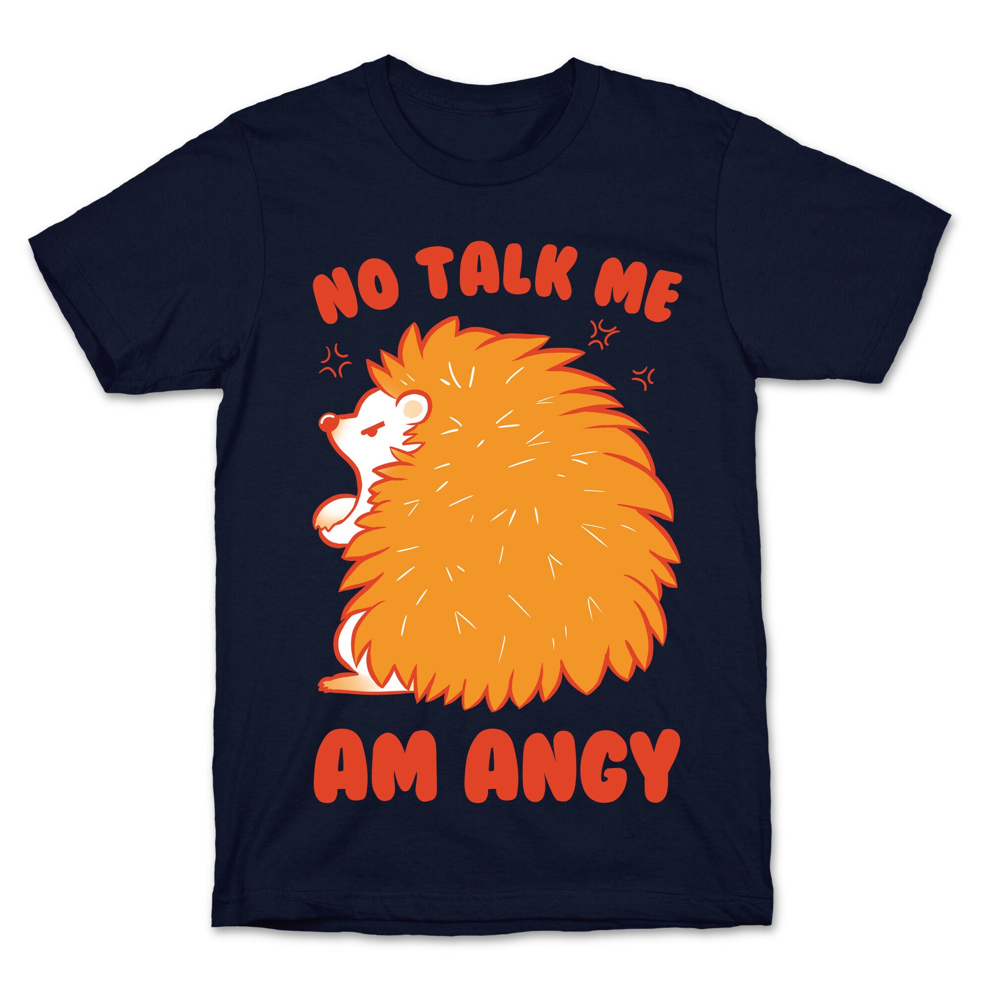 No Talk Me Am Angy Hedgehog T-Shirt