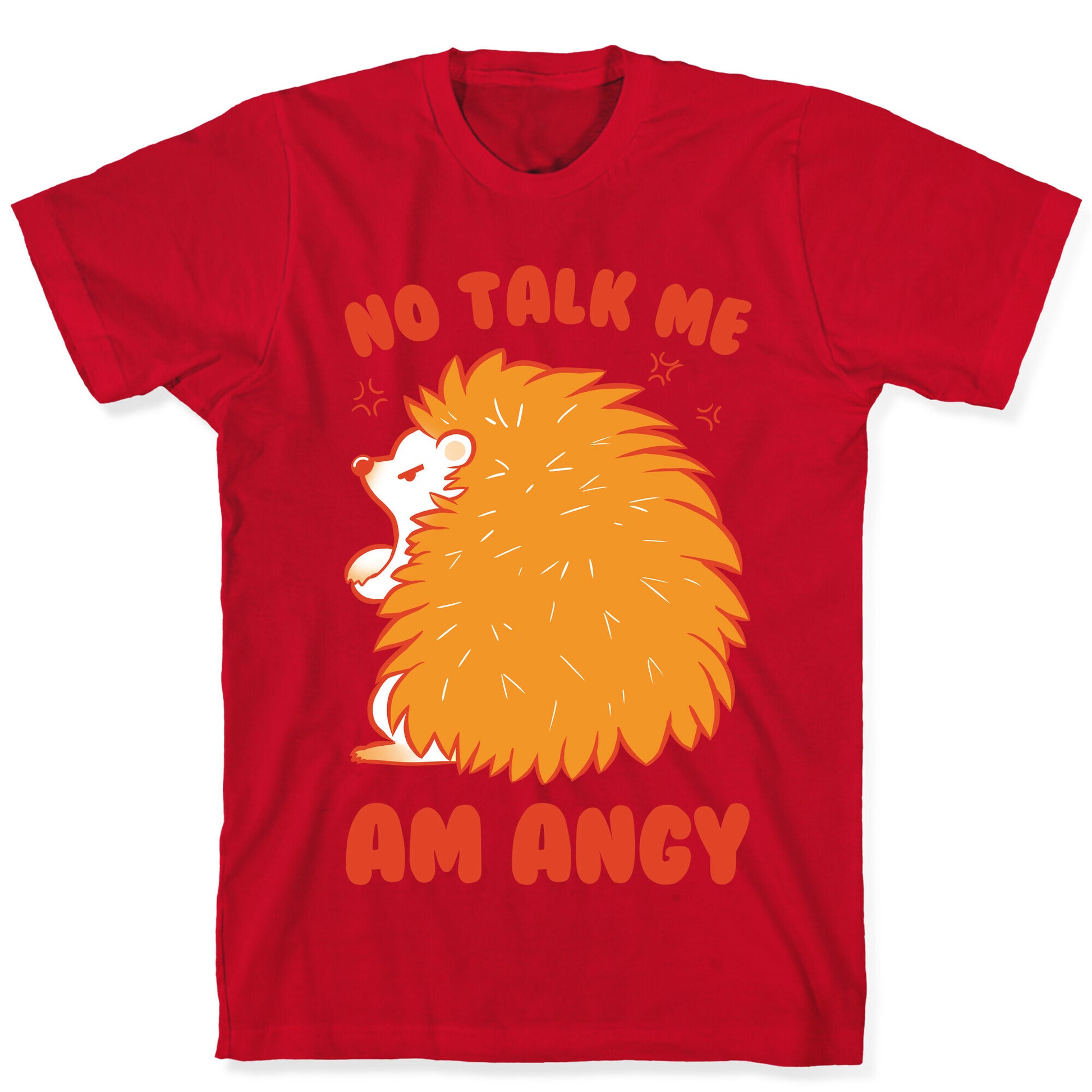 No Talk Me Am Angy Hedgehog T-Shirt