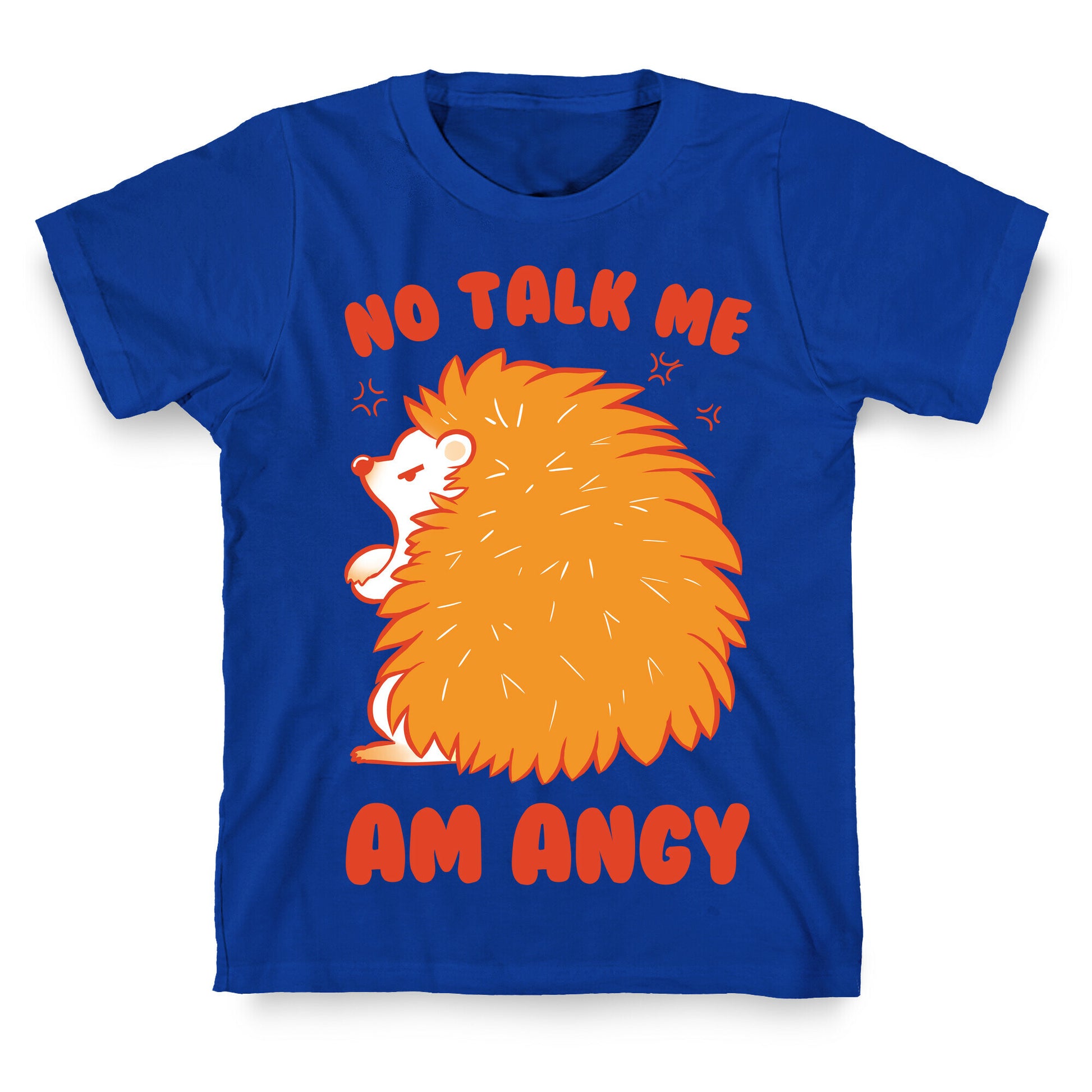 No Talk Me Am Angy Hedgehog T-Shirt