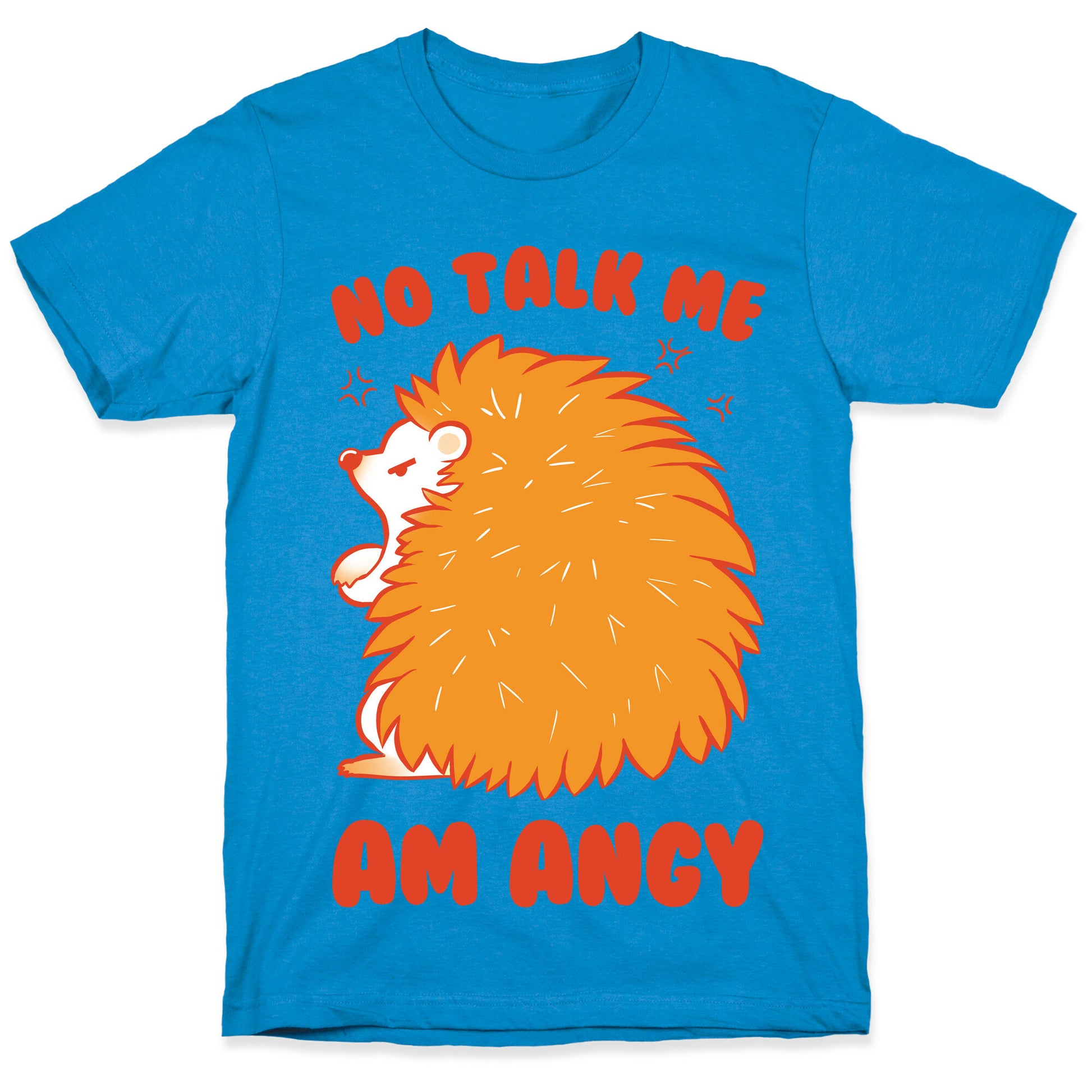 No Talk Me Am Angy Hedgehog T-Shirt
