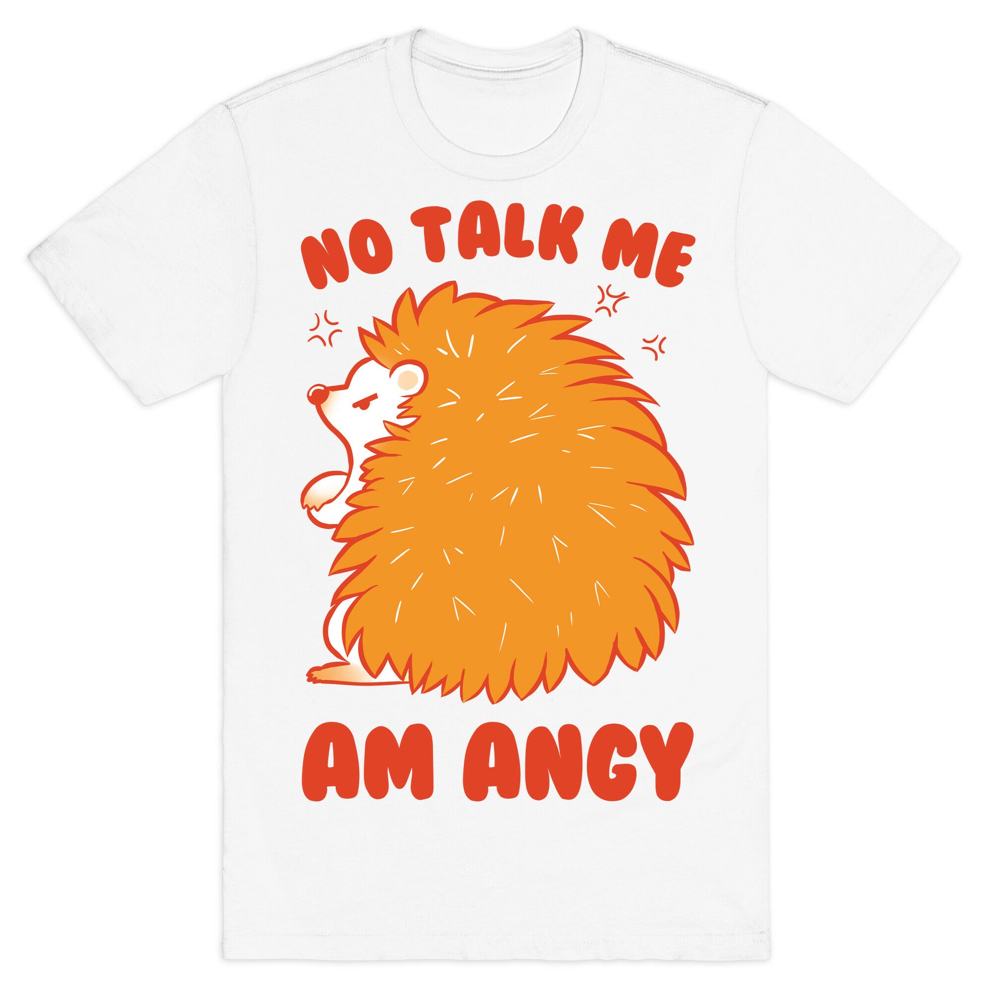 No Talk Me Am Angy Hedgehog T-Shirt
