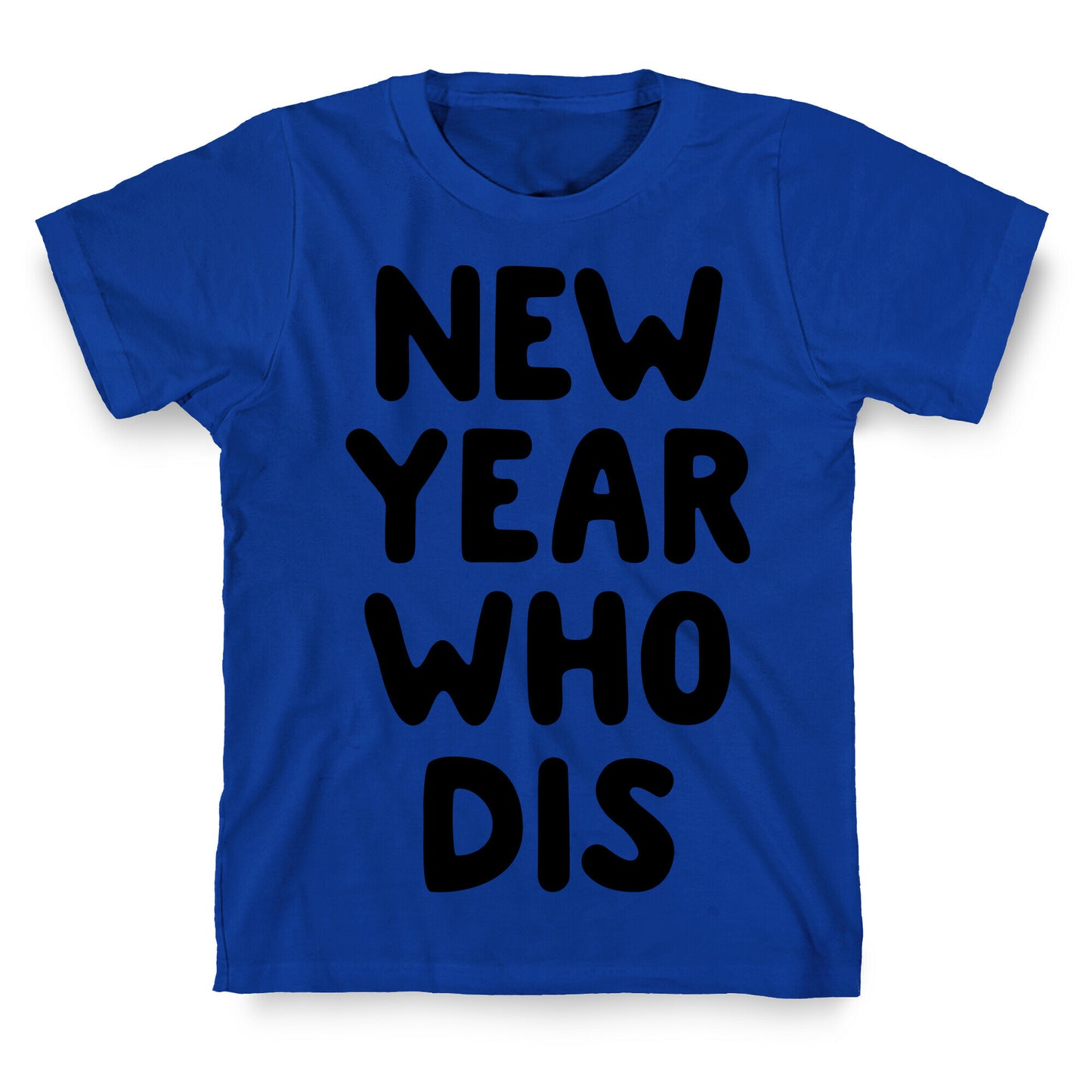 New Year Who Dis T-Shirt