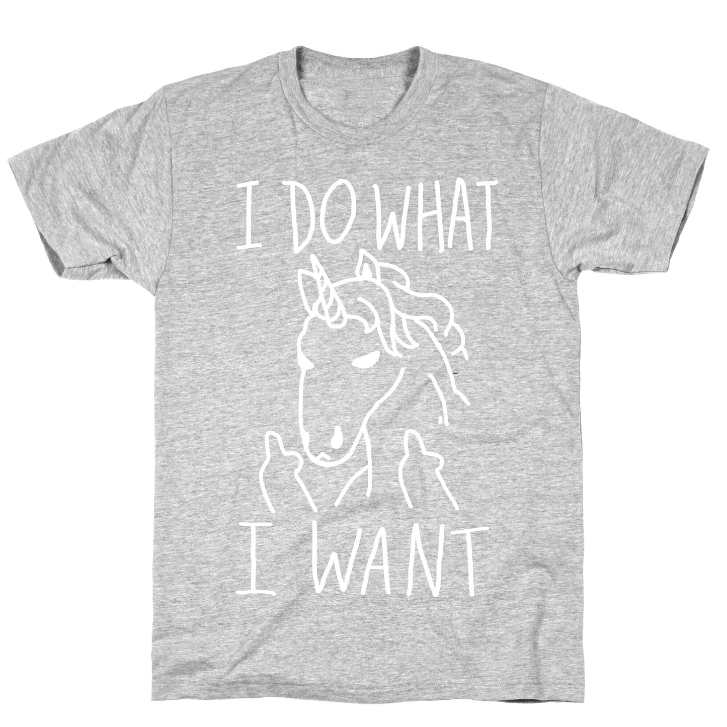 I Do What I Want Unicorn T-Shirt