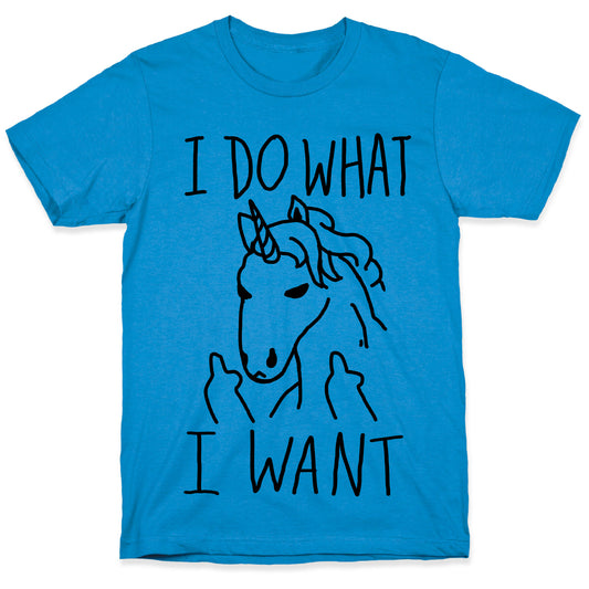 I Do What I Want Unicorn T-Shirt