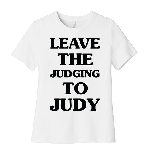 Leave the Judging To Judy Women's Cotton Tee