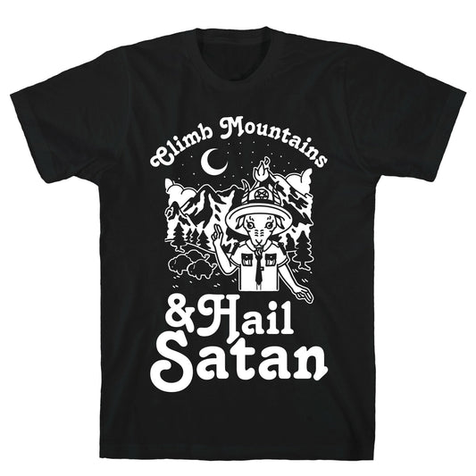 Climb Mountains and Hail Satan T-Shirt