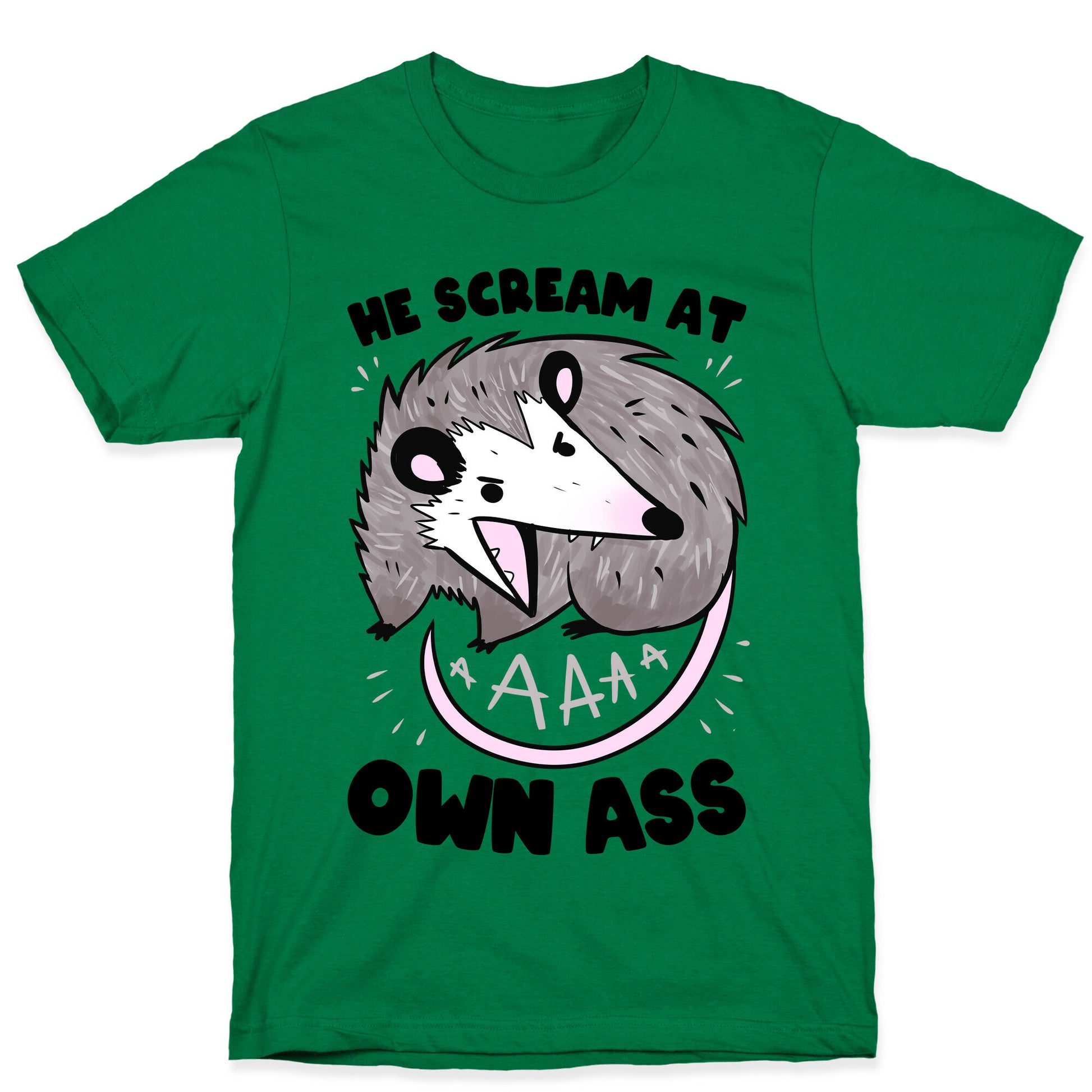 He Scream At Own Ass T-Shirt