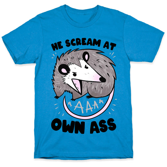 He Scream At Own Ass T-Shirt