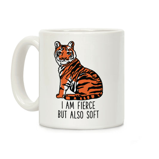 I Am Fierce But Also Soft Coffee Mug