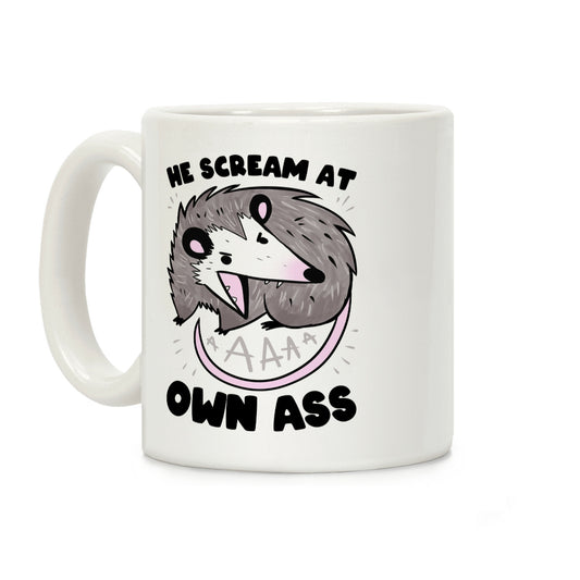 He Scream At Own Ass Coffee Mug