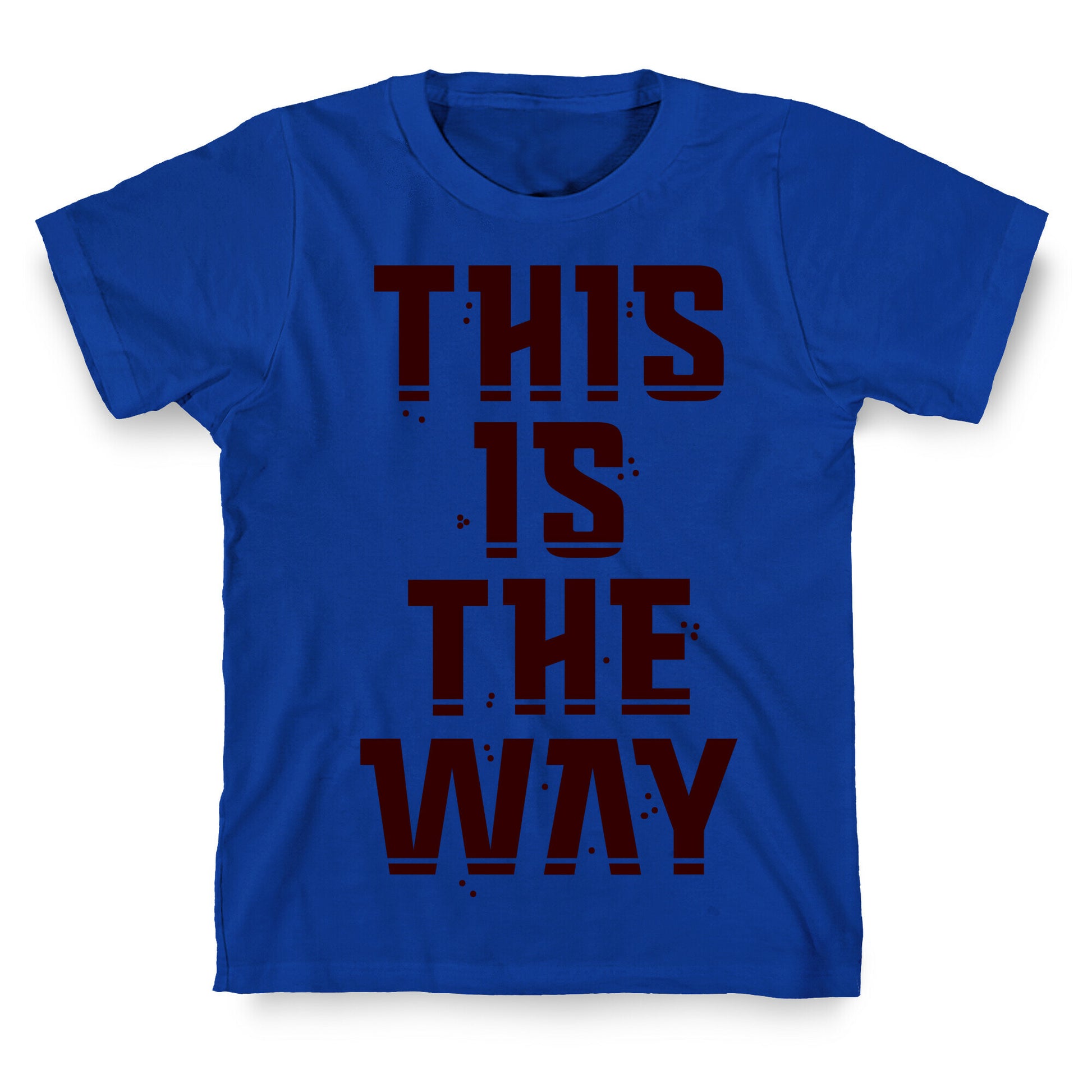 This Is The Way T-Shirt