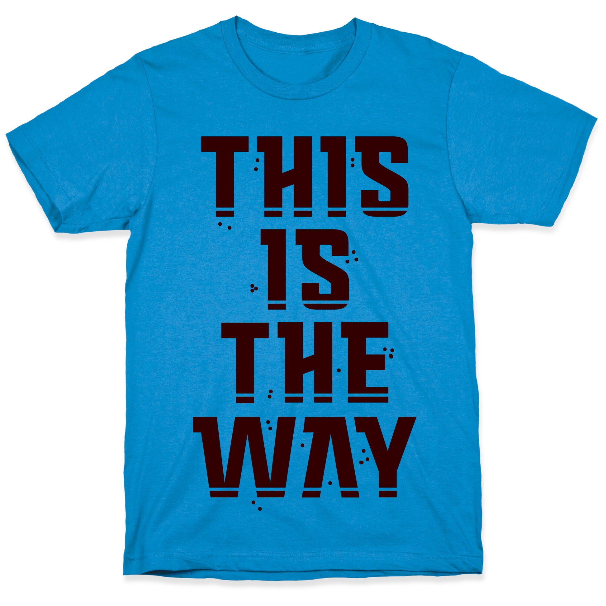 This Is The Way T-Shirt