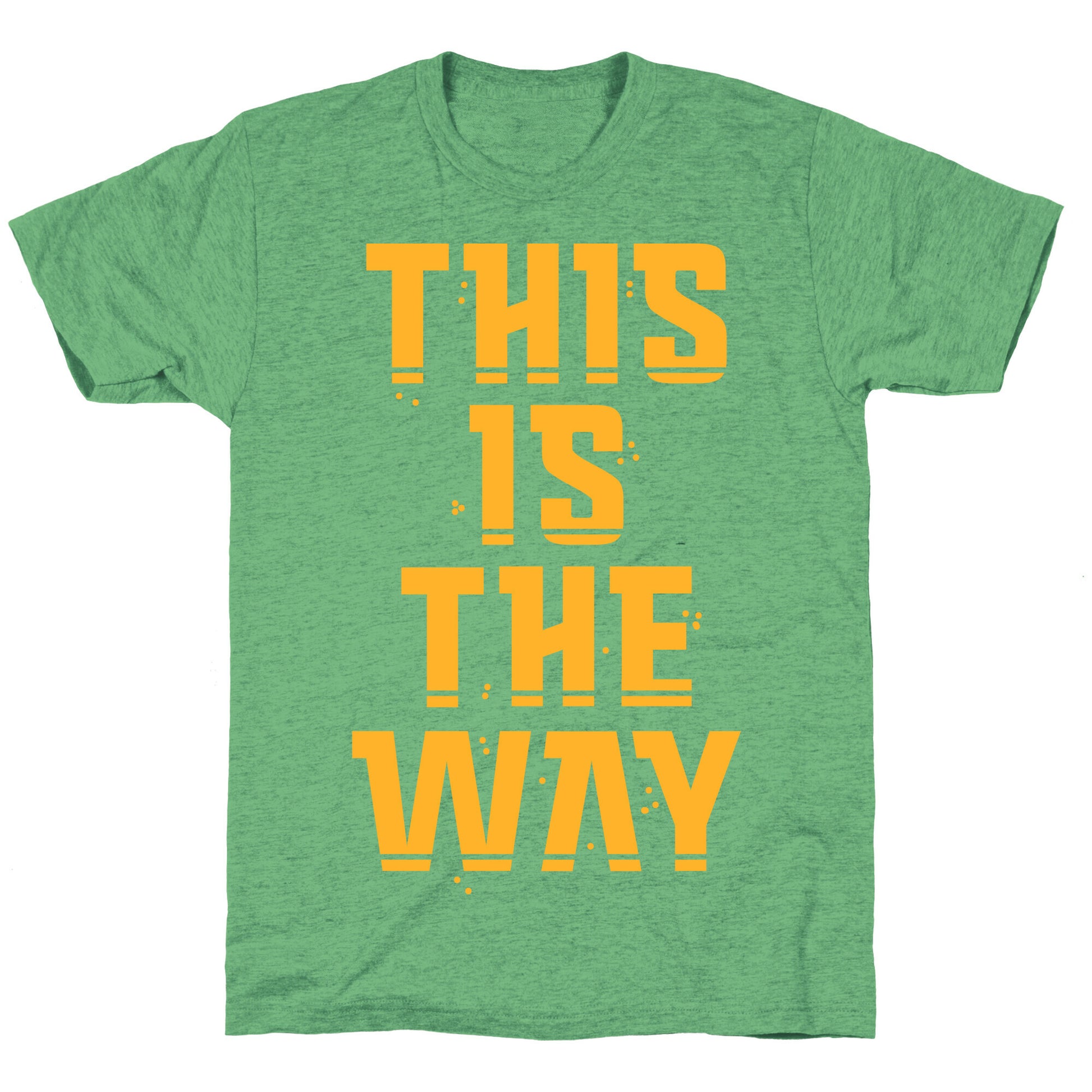 This Is The Way Unisex Triblend Tee