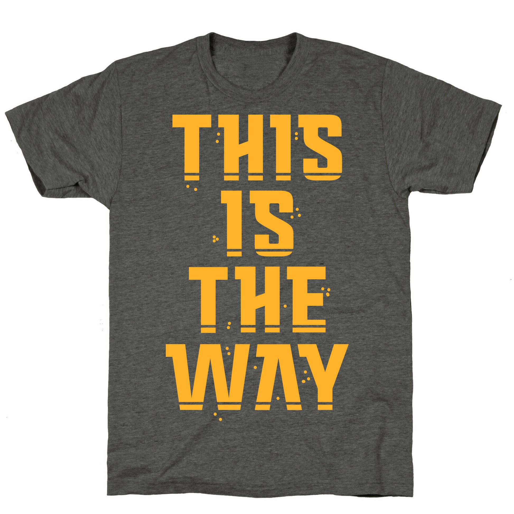 This Is The Way Unisex Triblend Tee