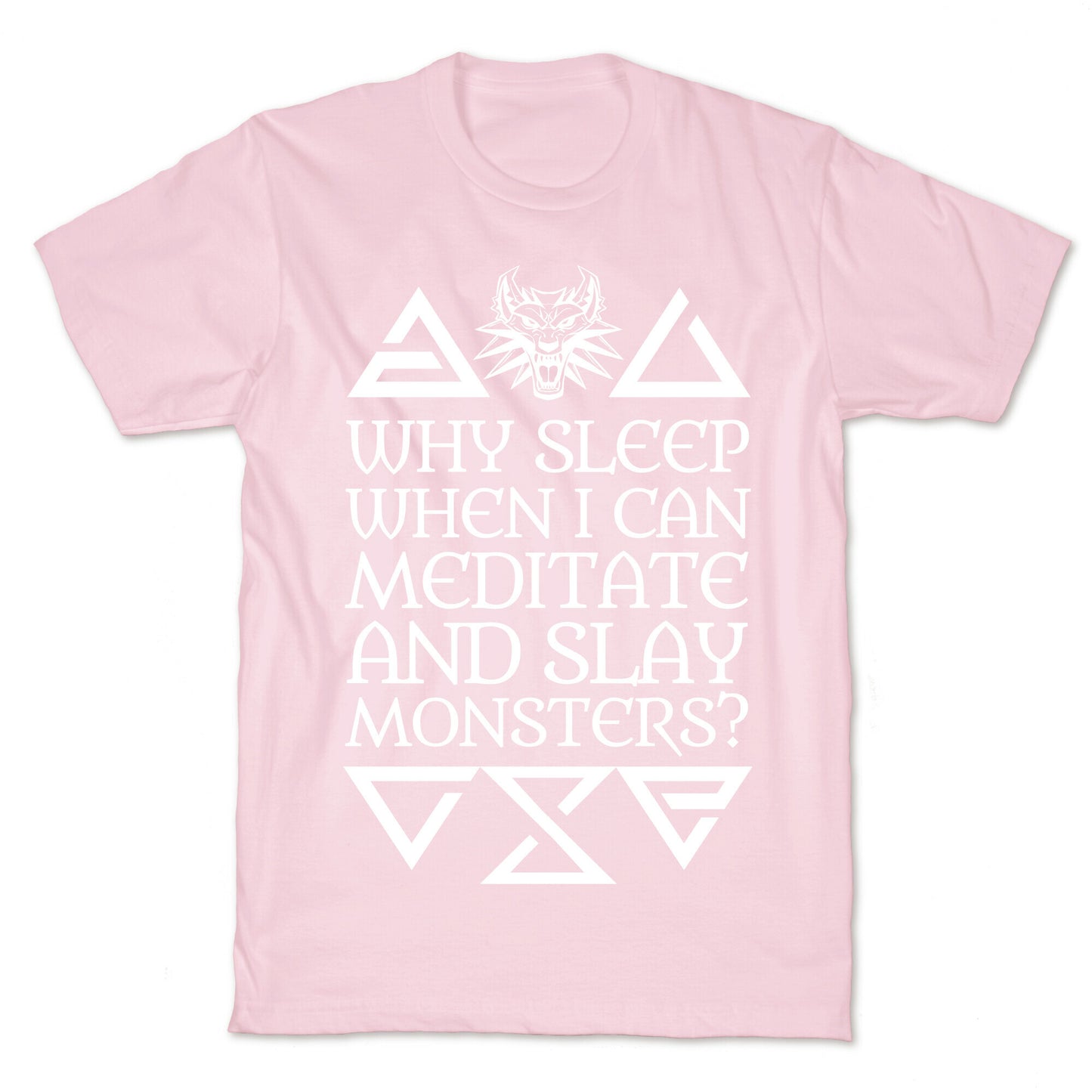 Why Sleep When I Can Meditate And Slay Monsters? T-Shirt