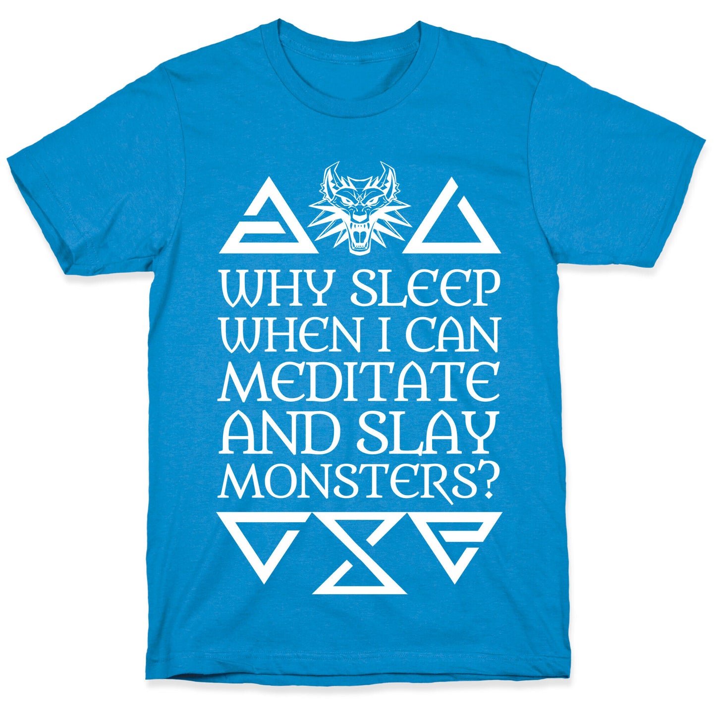 Why Sleep When I Can Meditate And Slay Monsters? T-Shirt