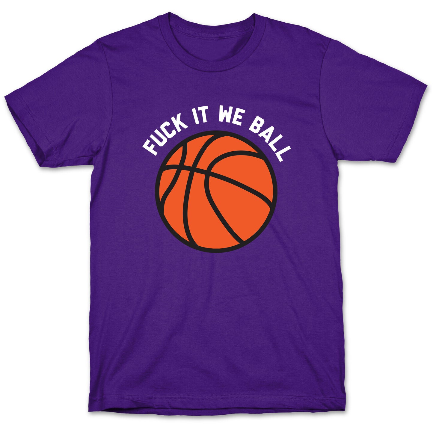 Fuck It We Ball (Basketball) T-Shirt