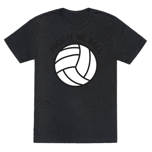 Fuck It We Ball (Volleyball) Unisex Triblend Tee