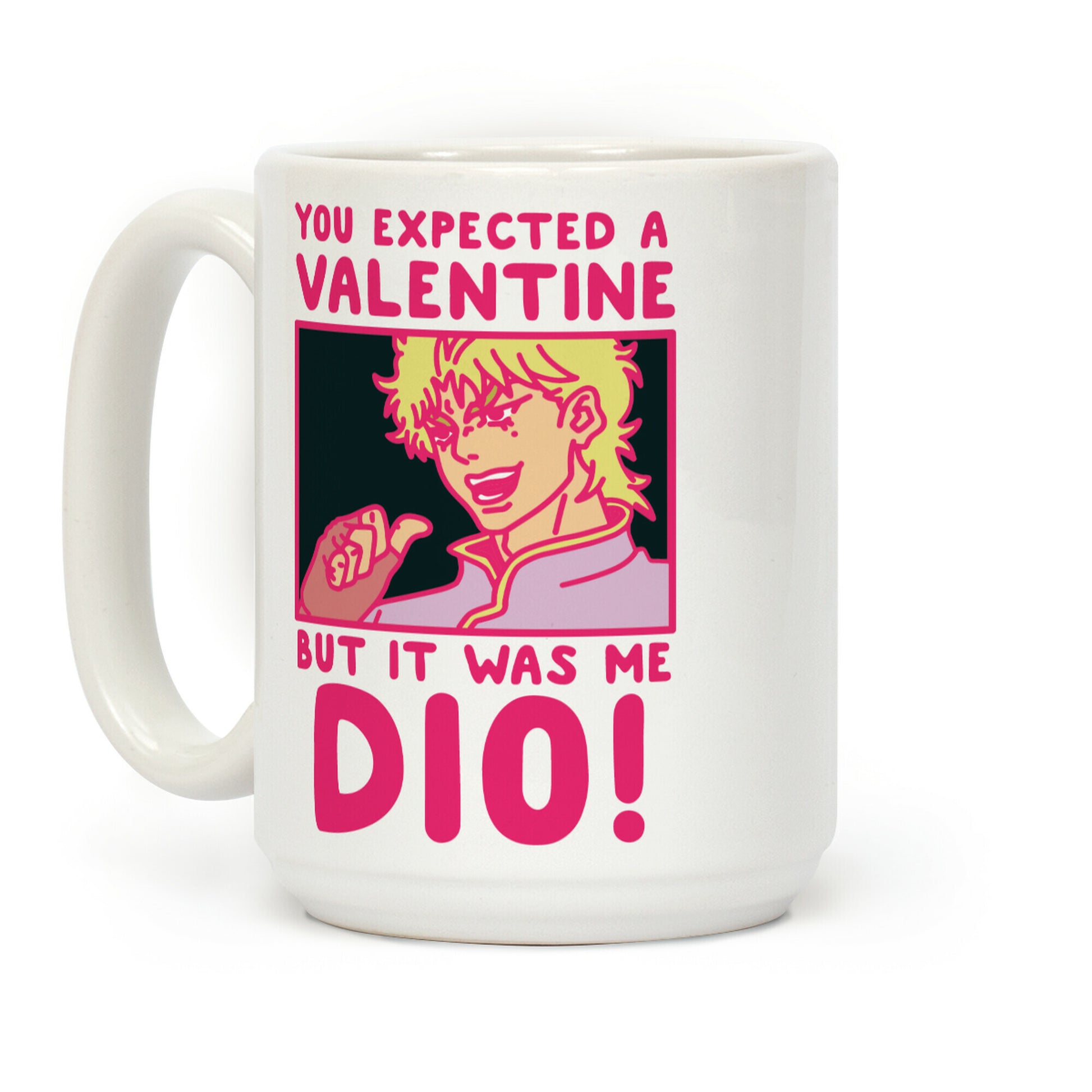 You Expected a Valentine But It Was Me Dio Coffee Mug