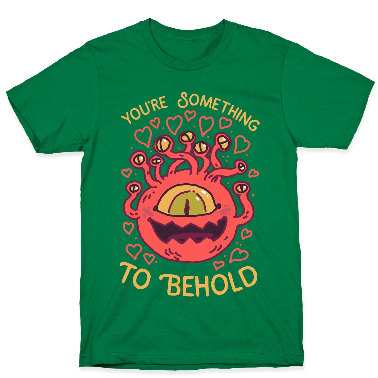 You're Something To Behold T-Shirt
