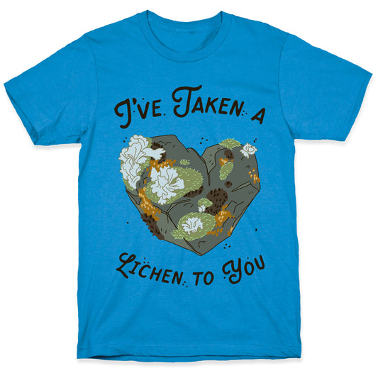 I've Taken a Lichen to You T-Shirt