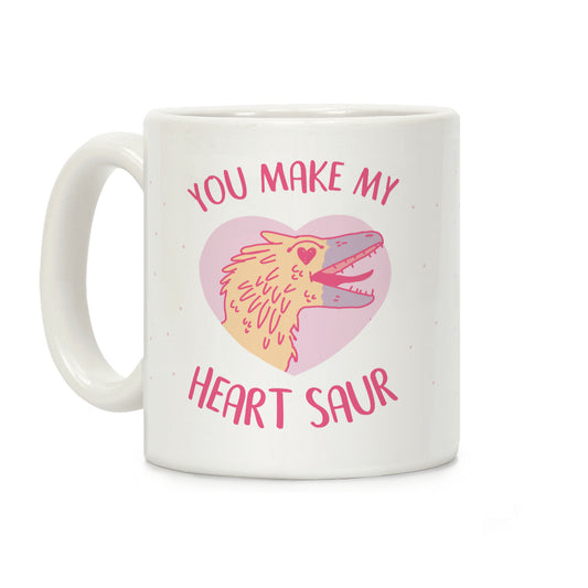 You Make My Heart Saur Coffee Mug