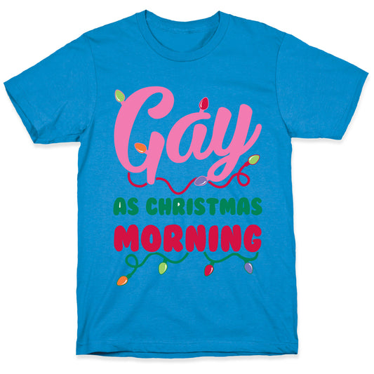 Gay As Christmas Morning T-Shirt