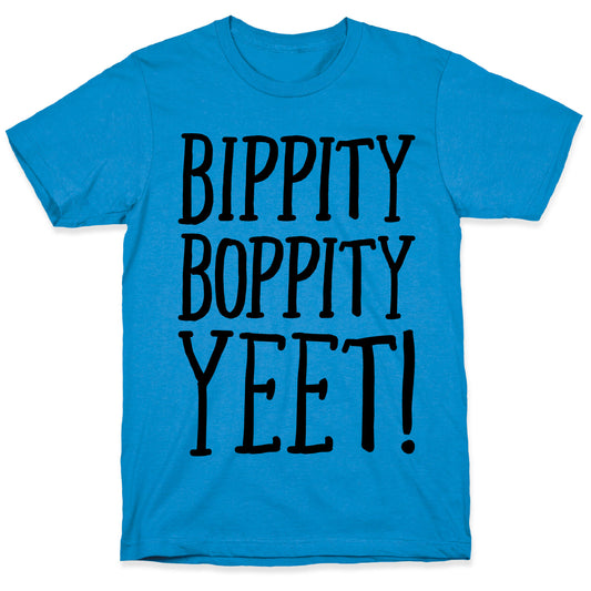 Bippity Boppity Yeet Parody T-Shirt