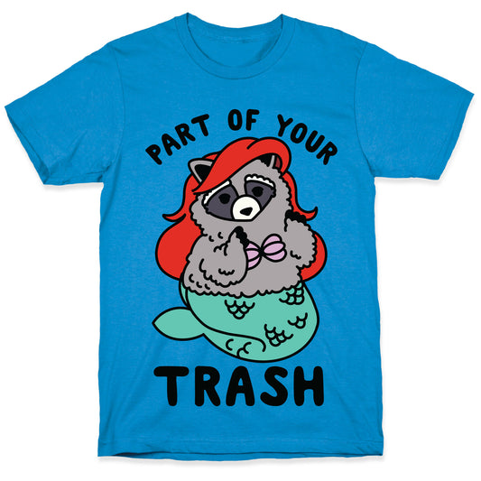 Part of Your Trash Raccoon T-Shirt