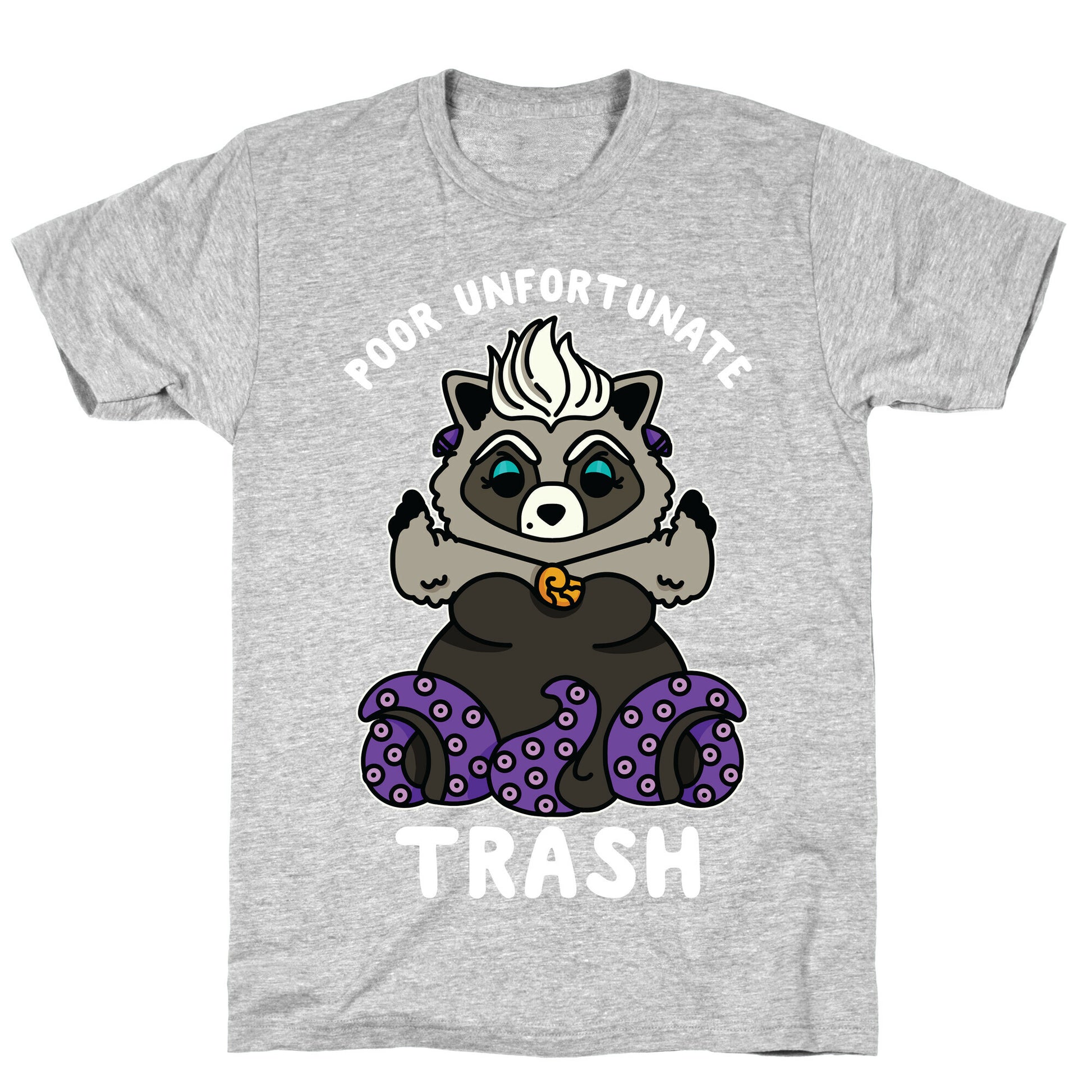 Poor Unfortunate Trash Raccoon  T-Shirt