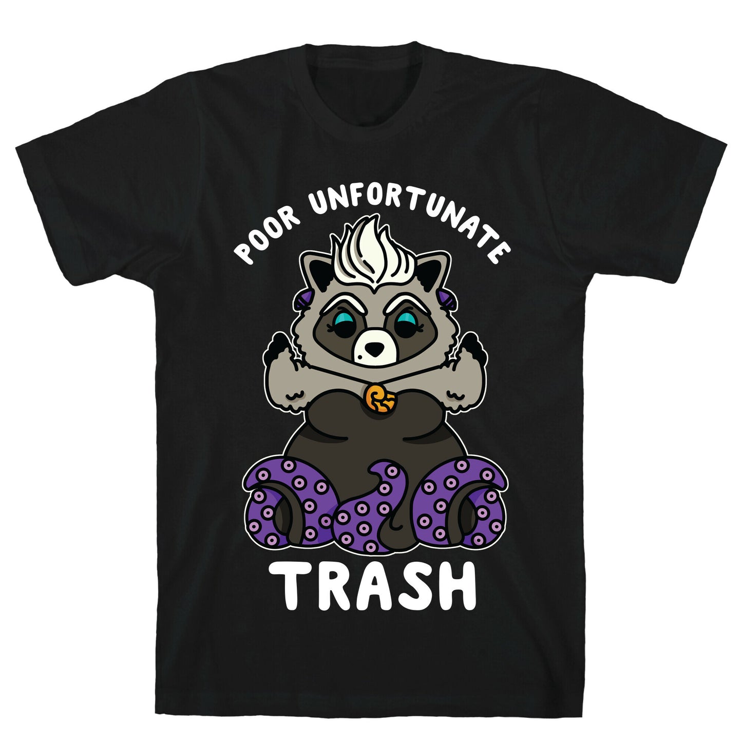 Poor Unfortunate Trash Raccoon T-Shirt