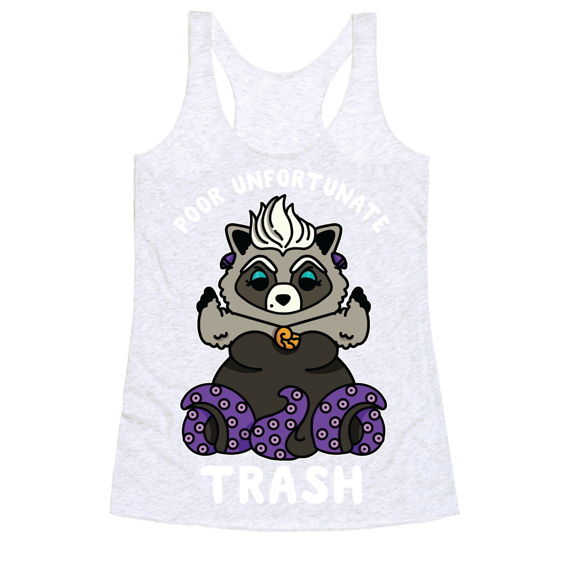 Poor Unfortunate Trash Raccoon  Racerback Tank