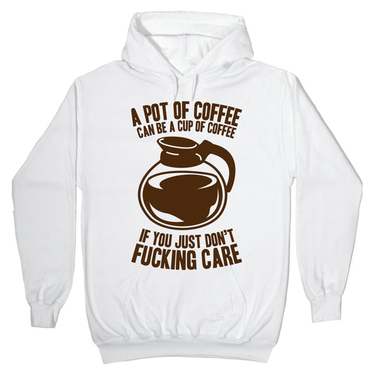 A Pot of Coffee Can Be a Cup of Coffee Hoodie