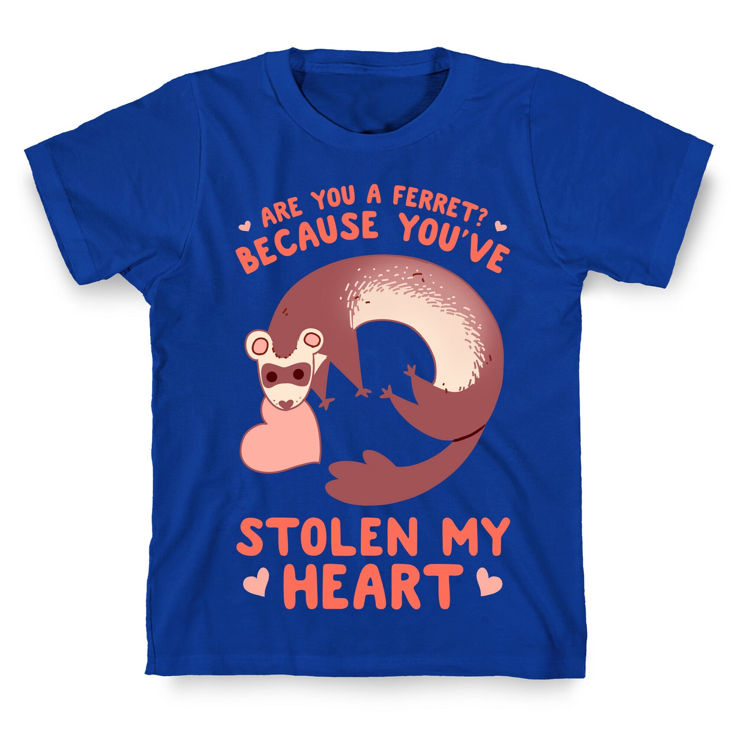 Are You A Ferret? Because You've Stolen My Heart T-Shirt