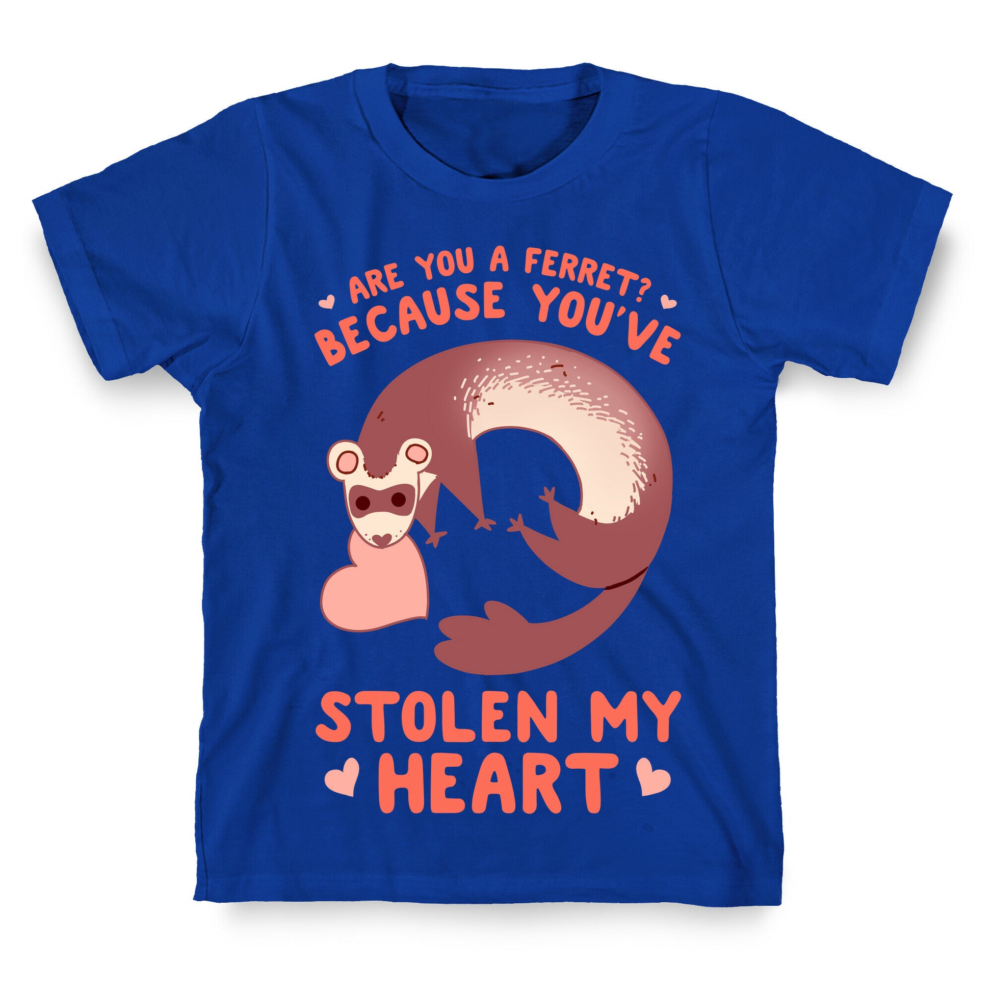 Are You A Ferret? Because You've Stolen My Heart T-Shirt