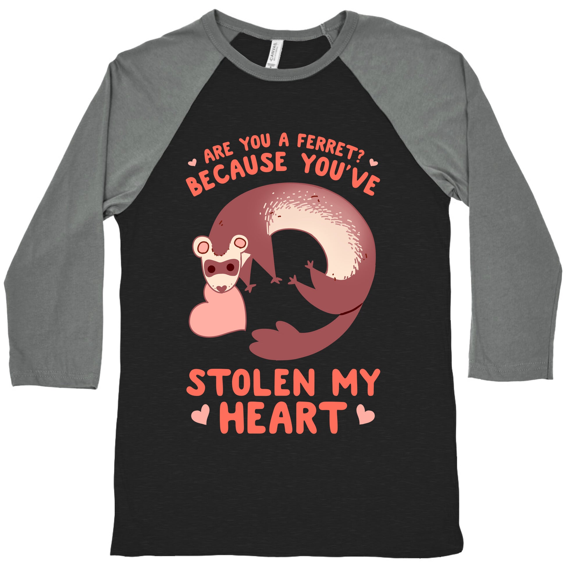 Are You A Ferret? Because You've Stolen My Heart Baseball Tee