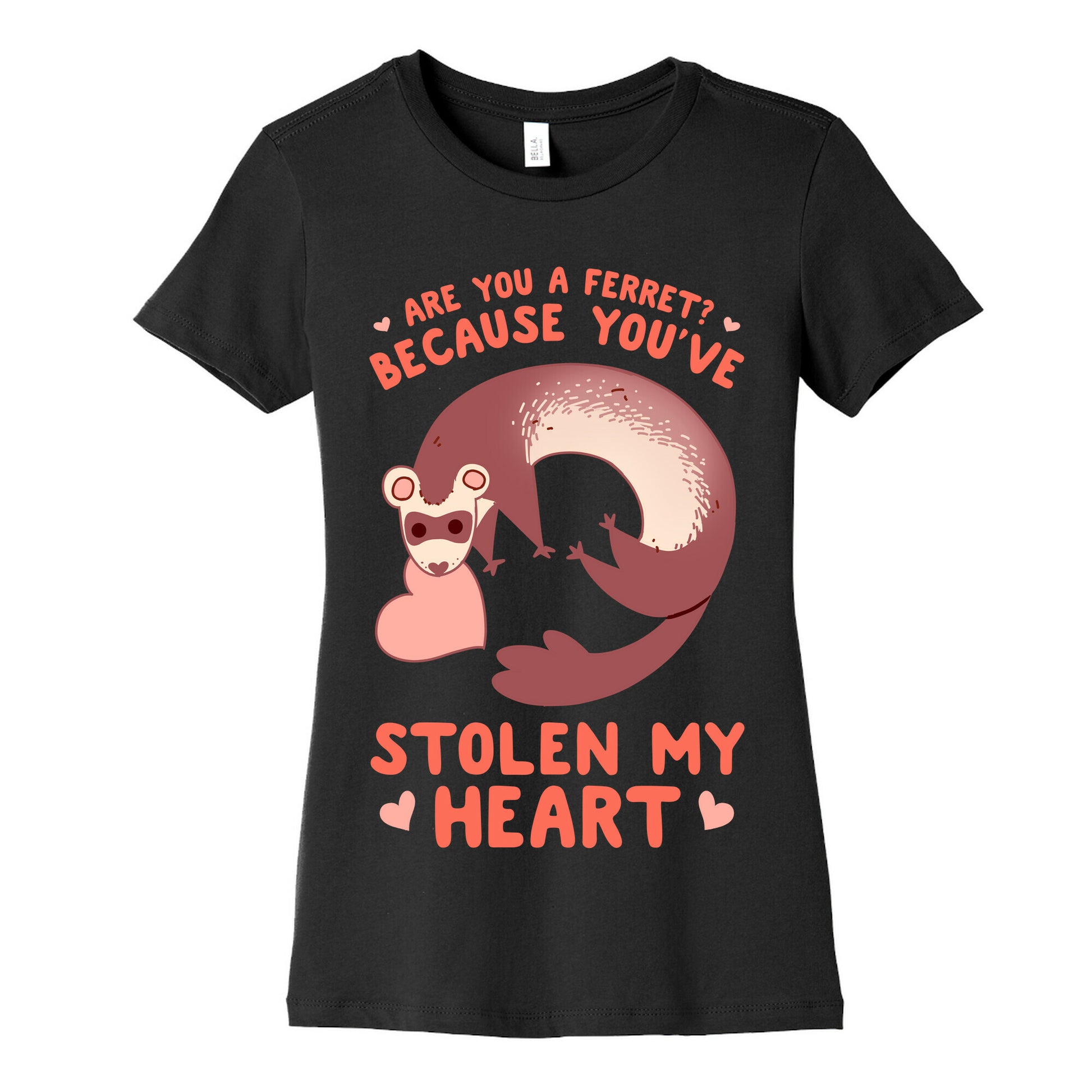 Are You A Ferret? Because You've Stolen My Heart Women's Cotton Tee