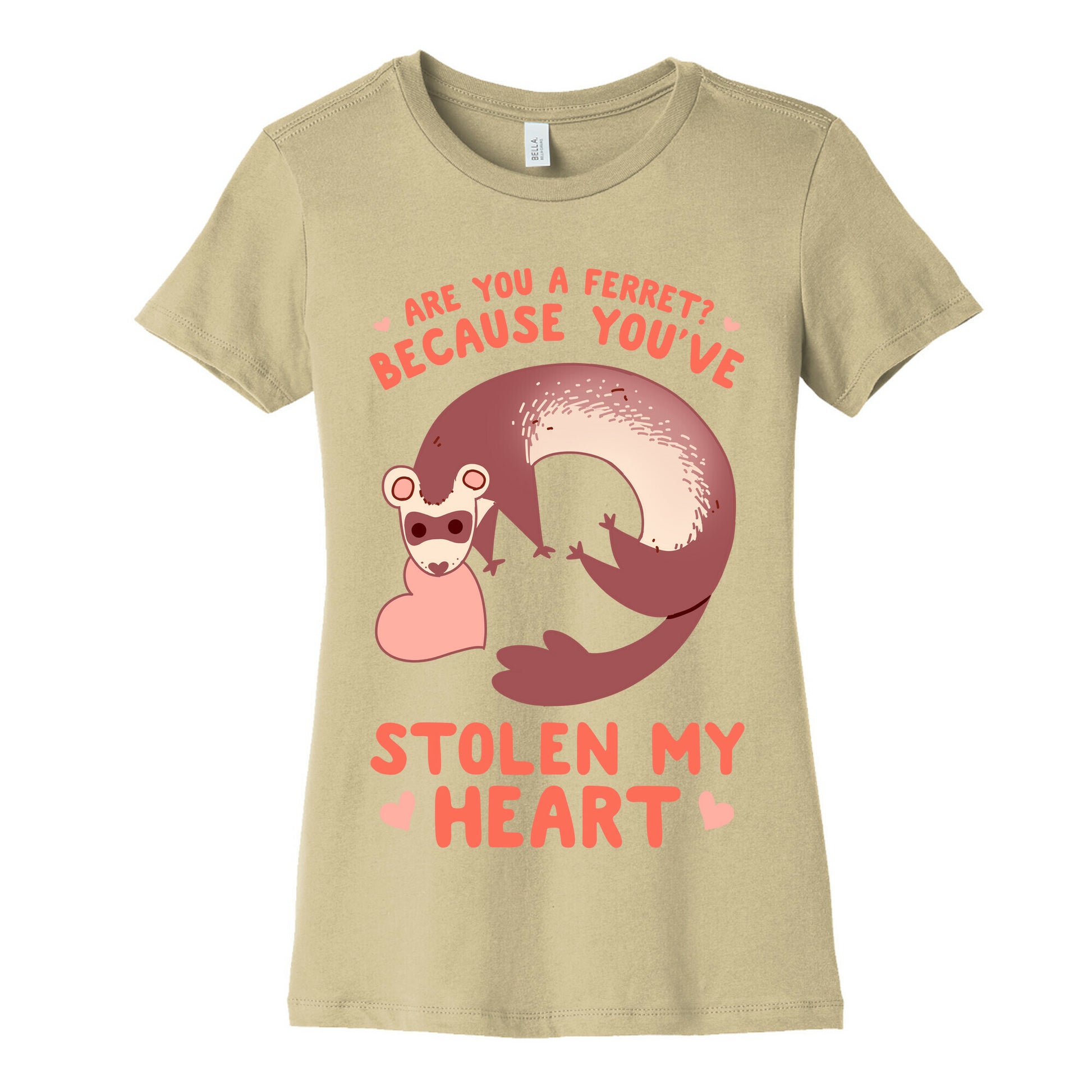 Are You A Ferret? Because You've Stolen My Heart Women's Cotton Tee