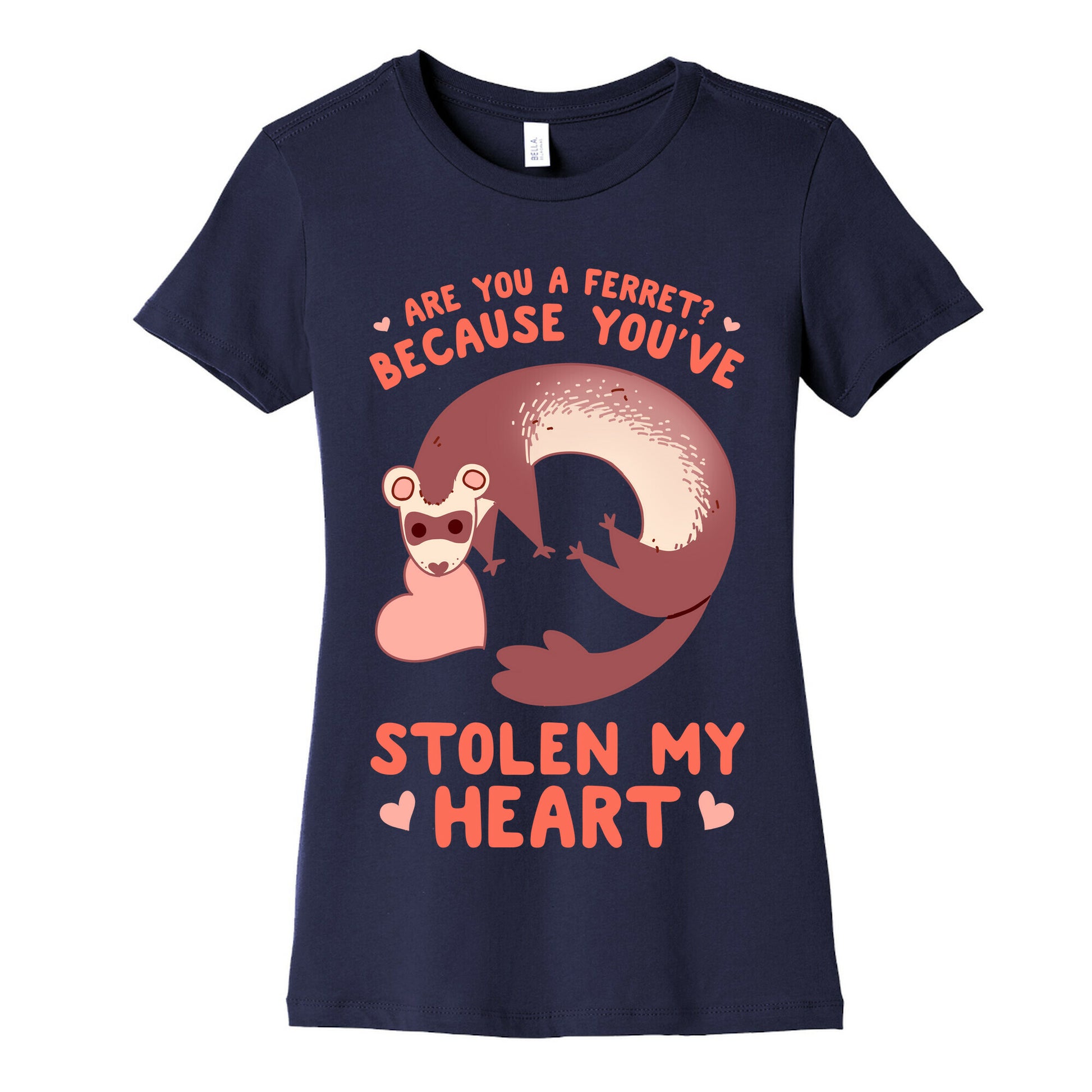 Are You A Ferret? Because You've Stolen My Heart Women's Cotton Tee