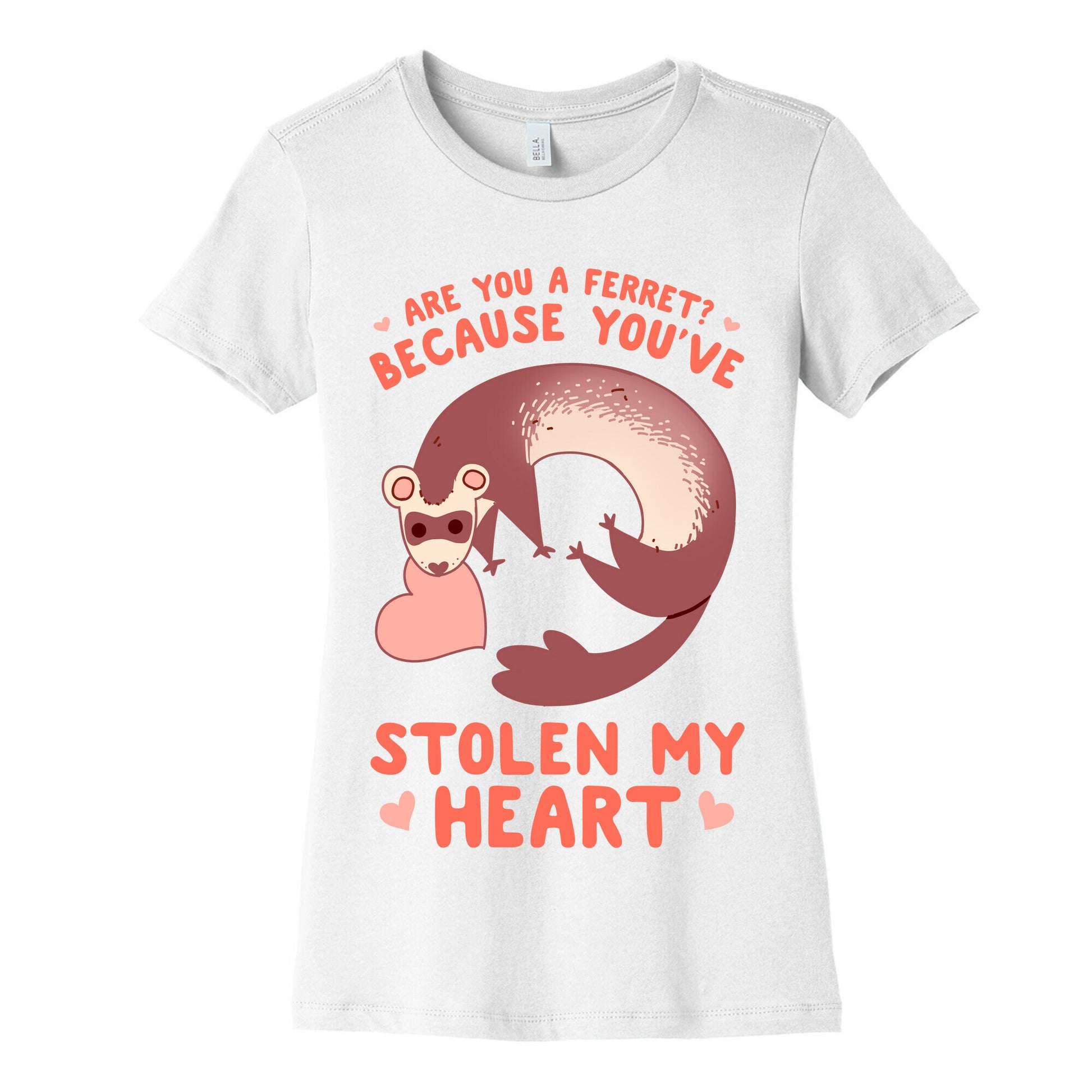 Are You A Ferret? Because You've Stolen My Heart Women's Cotton Tee