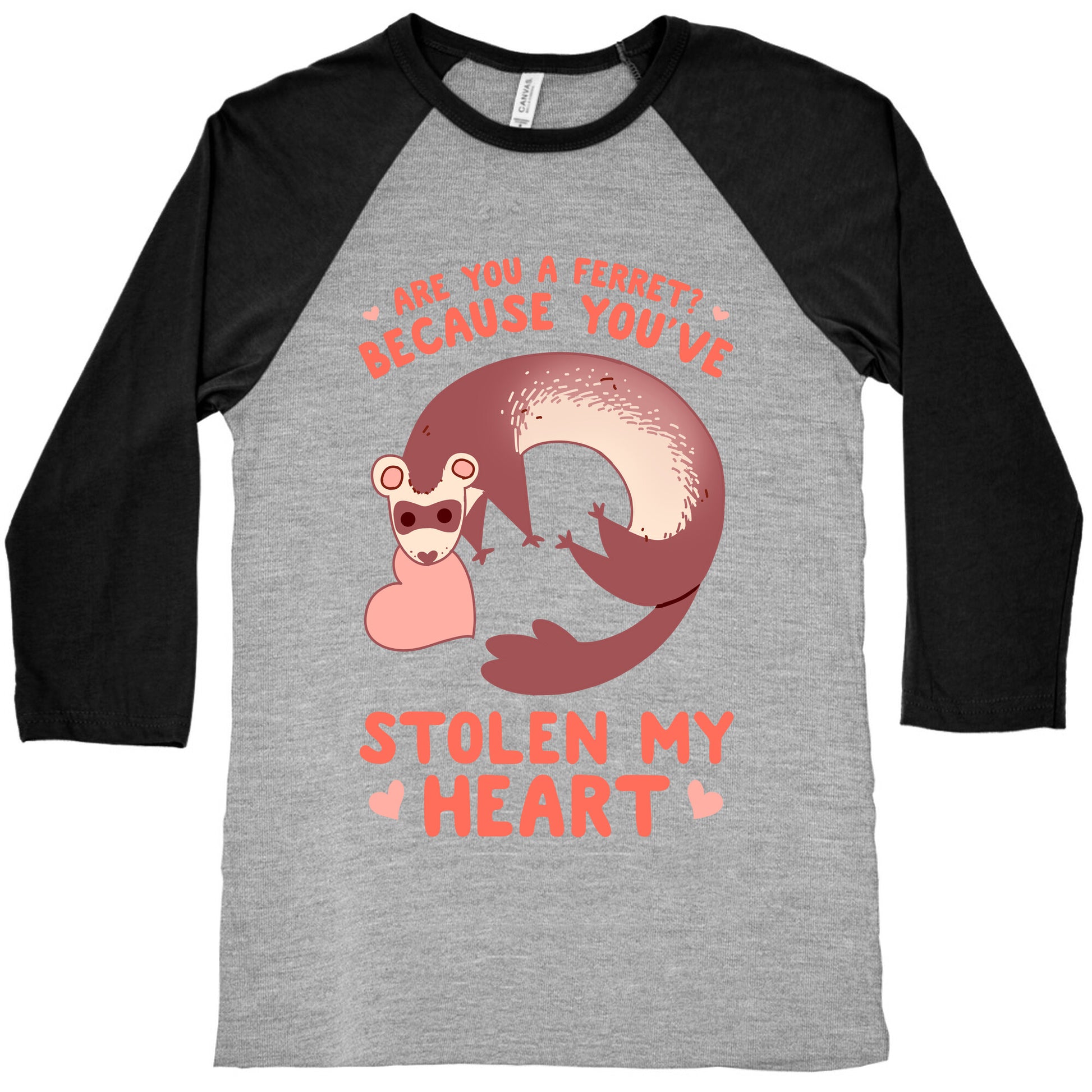 Are You A Ferret? Because You've Stolen My Heart Baseball Tee