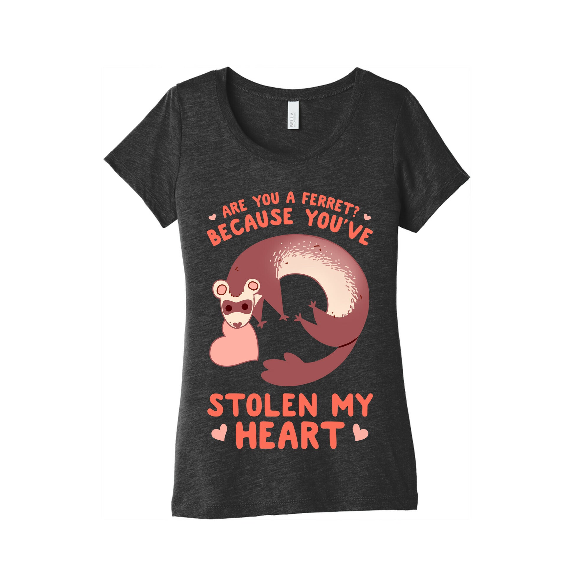 Are You A Ferret? Because You've Stolen My Heart Women's Triblend Tee