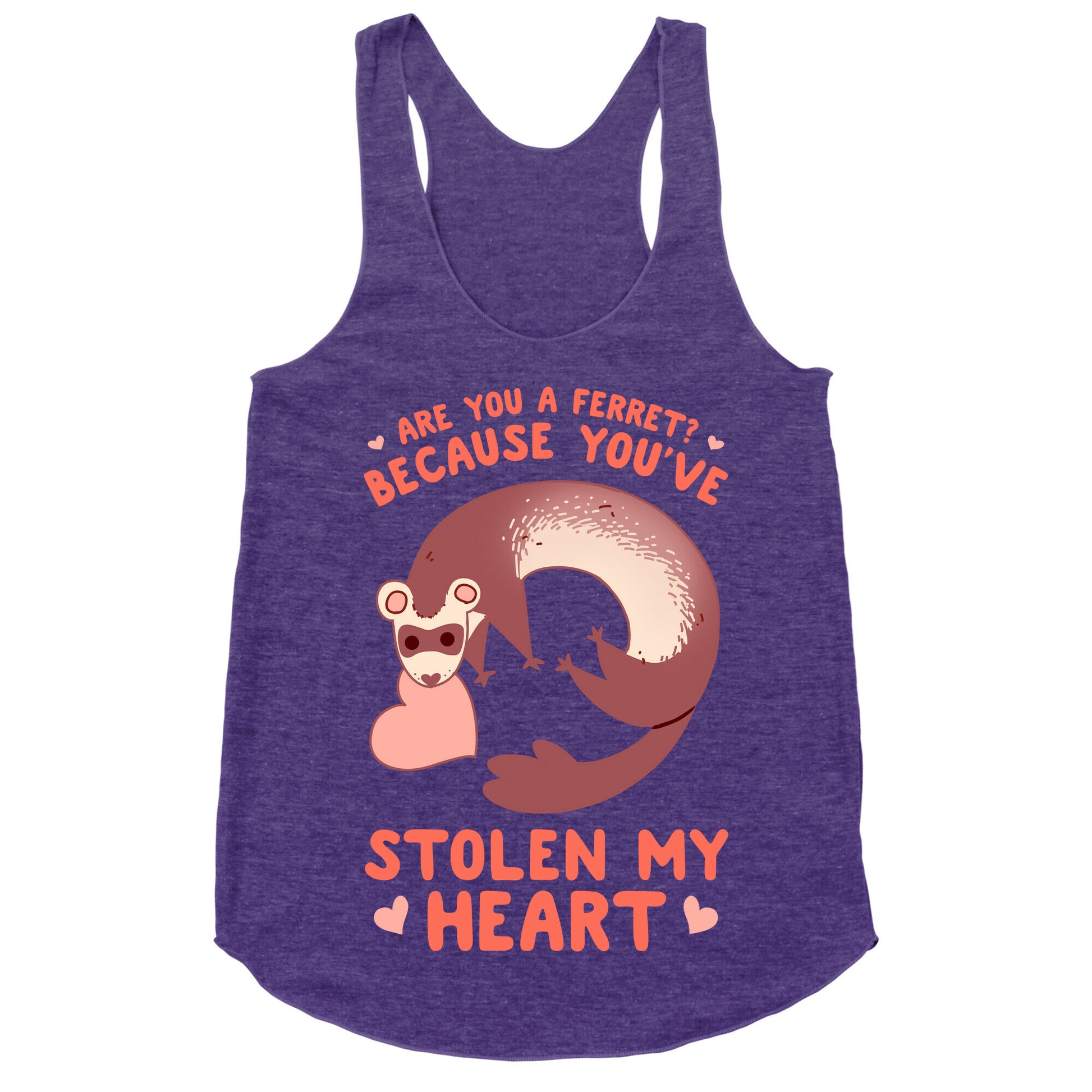 Are You A Ferret? Because You've Stolen My Heart Racerback Tank