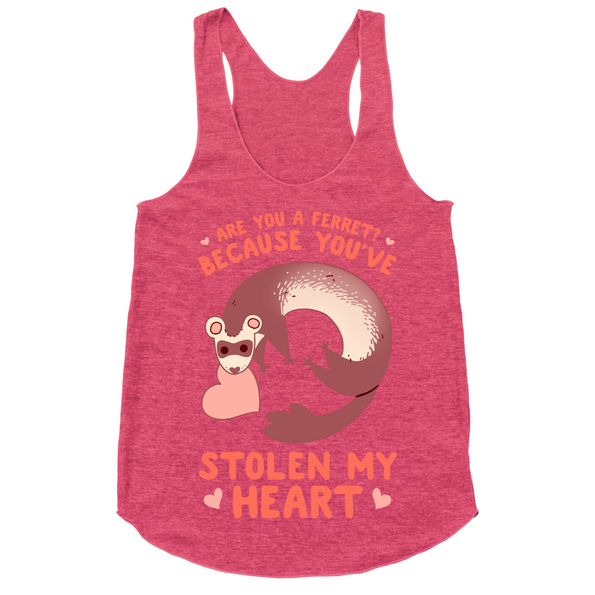 Are You A Ferret? Because You've Stolen My Heart Racerback Tank