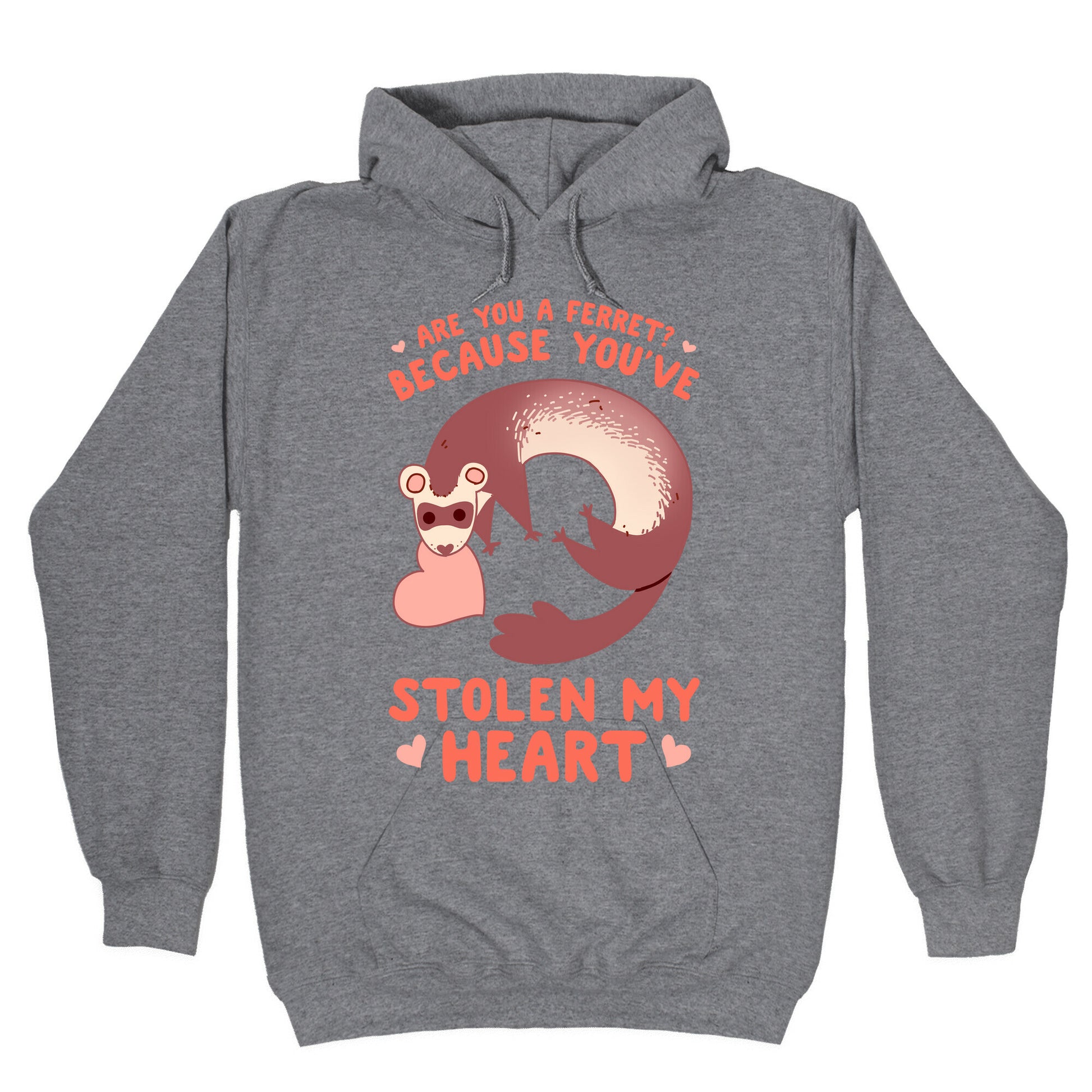 Are You A Ferret? Because You've Stolen My Heart Hoodie