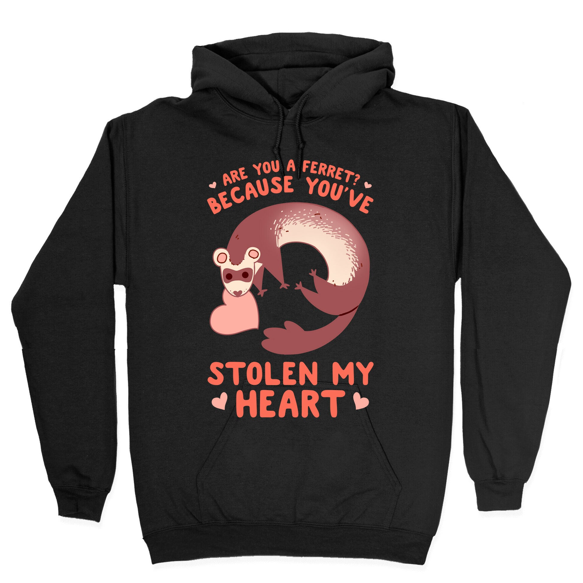 Are You A Ferret? Because You've Stolen My Heart Hoodie