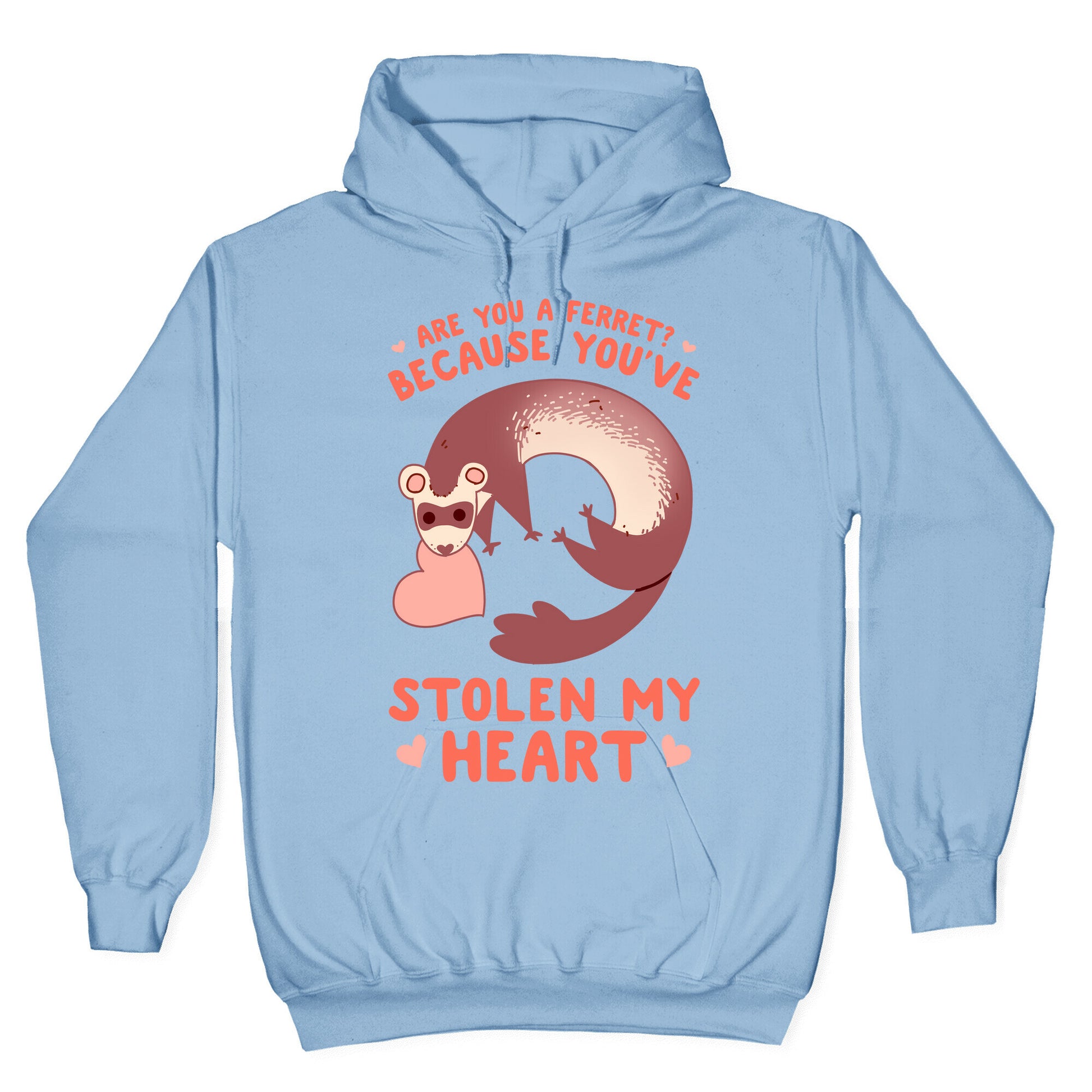 Are You A Ferret? Because You've Stolen My Heart Hoodie